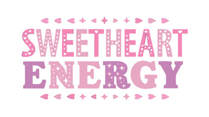 Vibrant pink and purple gradient text with decorative hearts and stars saying sweetheart energy