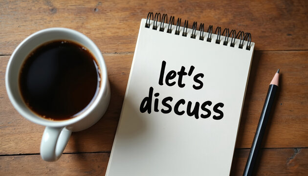 Notebook with text lets discuss next to coffee cup and pencil on wood table. Represents meeting, brainstorming, or planning session. Idea sharing concept.