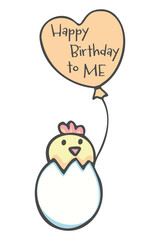 Happy birthday to me! A cute and cheerful greeting card with little chicken. Spring  cute background, elements for Decoration. Hand drawing doodles. Children's drawing style