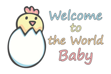 Welcome to the world Baby! A cute and cheerful greeting card with little chicken. Spring  cute background, elements for Decoration. Hand drawing doodles. Children's drawing style