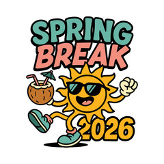 Spring Break 2026 Fun Sun Cartoon Typography Illustration with Coconut Drink for Vacation, Beach Party, Holiday Promotion and Event Design