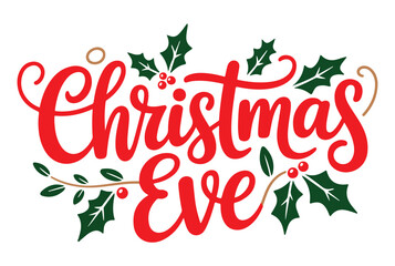 Obraz premium Christmas Eve Typography with Holly Leaves and Berries