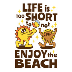 A summer holiday cartoon character with funny quote : "Life's too short to not enjoy the beach."