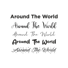 Around The World Typography Set with Elegant Script and Modern Hand Lettering for Travel Quotes and Adventure Design