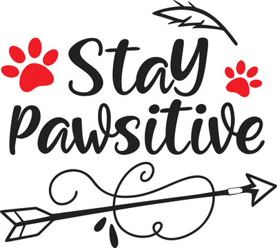Stay Pawsitive text with paw prints and arrow animal