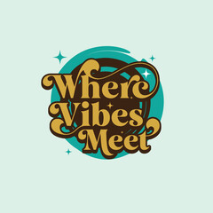 &ldquo;Where Vibes Meet &ndash; Modern Cafe and Eatery Typography Quote for Coffee Shop Branding&rdquo;
