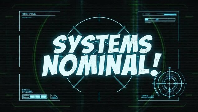 A futuristic digital display with systems nominal text on a black background