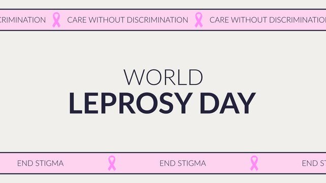 A greeting animation saying &ldquo;World Leprosy Day&rdquo; delivering a message of care for people affected. &ldquo;Care without discrimination and end stigma.&rdquo; Simple animation. Motion graphics.