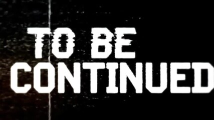 To be continued" text in bold white on a black, distressed background with added noise effect