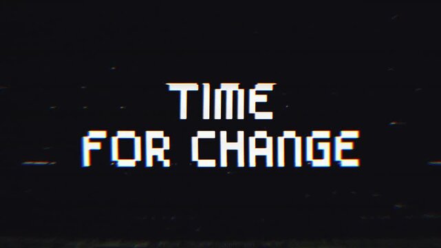 Time For Change Glitch Text Animation with VHS Effect on Black Background. Ideal for powerful intros, calls to action, or tech-themed content.