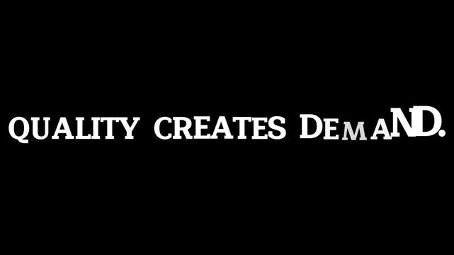Animate text &ldquo;QUALITY CREATES DEMAND&rdquo; using bold clean typography. Smooth scale-in motion, soft glow, precise spacing, center alignment, dark background, premium text animation style.