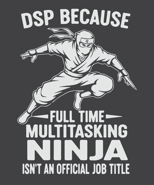 Funny DSP Job Quote T-Shirt design vector, Multitasking Ninja, Profession Gift, DSP, direct support professional, funny job quote, multitasking ninja, caregiver, essential worker, job humor, professio