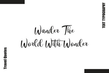 Wander The World With Wonder  Text Typography Of Travel Slogan