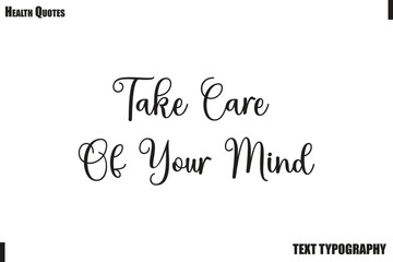 Fototapeta premium Take Care Of Your Mind Inspirational Health Typography Quote Vector