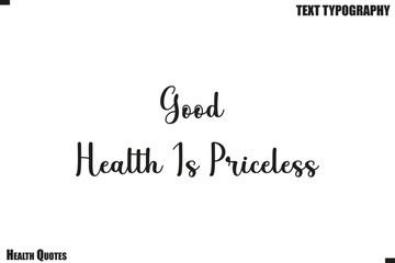 Good Health Is Priceless Self Care Health Typography Quote Vector