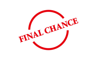 FINAL CHANCE - FINAL CHANCE text written on Red Rubber Stamp 
