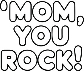 Obraz premium Mom You Rock Typography Line Icon, Bold black line typography illustration with the phrase Mom You Rock, expressing appreciation, encouragement, and love for mothers in a playful style.