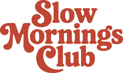 Slow Mornings Club SVG, Self Care Svg, Moody Svg, Cozy Quote Svg