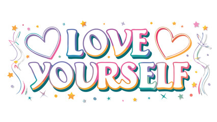 Vibrant rainbow gradient text reads love yourself with hearts and stars on white background
