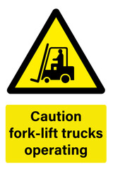 Caution fork-lift trucks operating
