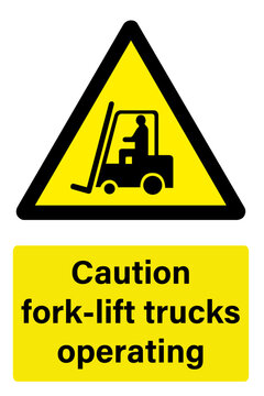 Caution fork-lift trucks operating