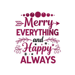 Merry Everything and Happy Always Holiday Typography Design
