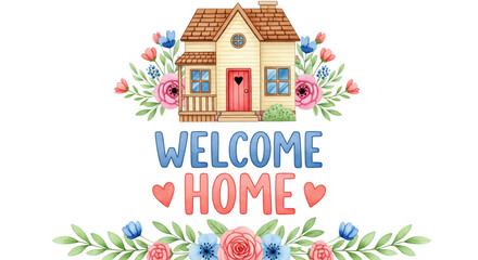 Obraz premium Watercolor Welcome Home Greeting Card Illustration Cozy House and Floral Border for Real Estate Marketing