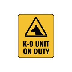 Obraz premium K Nine Unit On Duty Sign With Dog Silhouette.