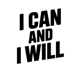Motivational Quote I Can And I Will Typography Design