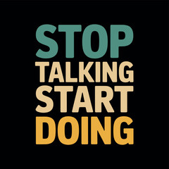 Motivational Quote Stop Talking Start Doing