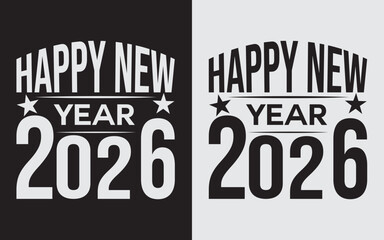 Happy New Year 2026 SVG Cut File, Lettering Typography T Shirt Design, New Year Quote Vector Illustration