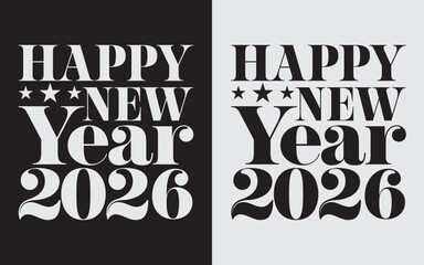 Happy New Year 2026 SVG Cut File, Lettering Typography T Shirt Design, New Year Quote Vector Illustration