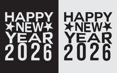Happy New Year 2026 SVG Cut File, Lettering Typography T Shirt Design, New Year Quote Vector Illustration