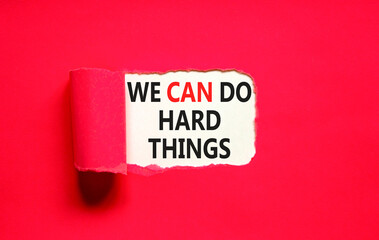 Support, help we can do hard things symbol. Concept words We can do hard things on beautiful white paper. Beautiful red paper background. Business we can do hard things concept. Copy space.