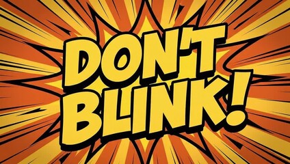 Vibrant comic book style text that reads dont blink in bold yellow letters