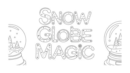 Snow Globe Magic: A delicate illustration captures the enchanting spirit of winter with snow globes framing the whimsical phrase Snow Globe Magic