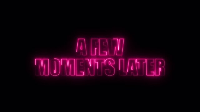 A few moments later pink neon glowing text animation for time reference and transition scenes
