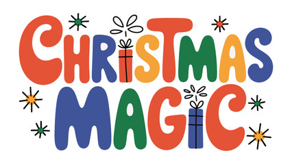 Christmas Magic: A whimsical illustration with the words Christmas Magic in vibrant colors, decorated with festive elements like snowflakes and wrapped gift boxes.