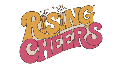 Cheers to New Beginnings: A stylish celebratory design featuring Rising Cheers text, perfect for events and celebrations, exuding joy, excitement, and optimism.