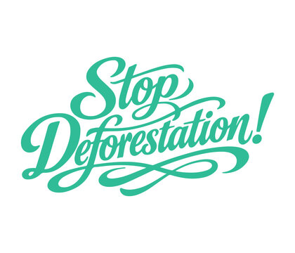 Protect Earth's Vital Forests and Ecosystems Halt Deforestation Immediately