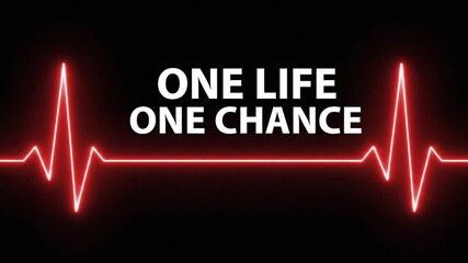 Glowing neon red heartbeat line animation with One Life One Chance motivational text on black background, medical EKG pulse concept.