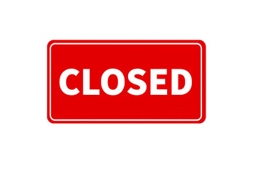 A bold red sign with "closed" in white text indicating temporary or permanent closure