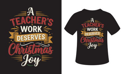 Teachers work deserves christmas joy day T-shirt vector template