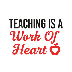 Teaching is a work of heart typography t-shirt design isolated on transparent background