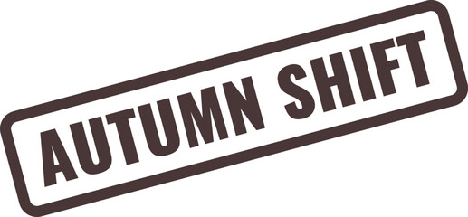 Dark Brown Rectangular Stamp With The Words Autumn Shift In White Text Keywords: autumn shift