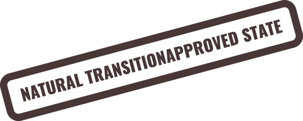 Dark brown stamp with text NATURALTRANSITIONAPROVEDSTATE in bold