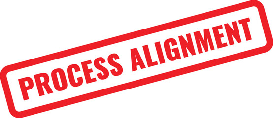 Red Rectangular Stamp With White Text Reading Process Alignment Keywords: process alignment