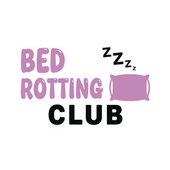 Bed rotting club typography t-shirt design isolated on transparent background