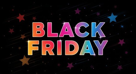 A vibrant, colorful "BLACK FRIDAY" text graphic against a black background. Starry effects add visual interest