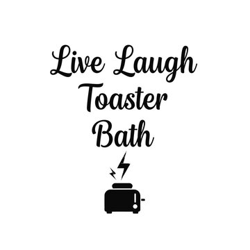 Live laugh toaster bath typography t-shirt design isolated on transparent background